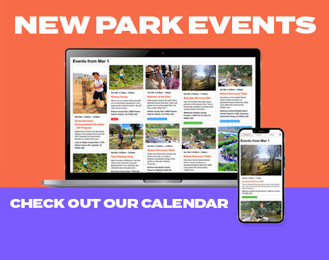 See what’s happening at parks near you! Search by topic, date and location.