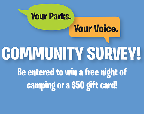 Your Parks. Your Voice. Take the Community Survey.
